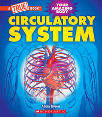 Circulatory System (a True Book : Your Amazing Body) - Alicia Green