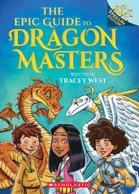 The Epic Guide to Dragon Masters : A Branches Special Edition (Dragon Masters) - Tracey West