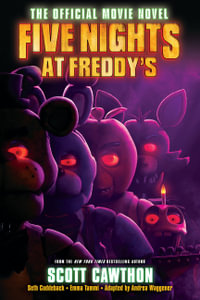 Five Nights at Freddy's: The Official Movie Novel : Five Nights at Freddy's - Scott Cawthon