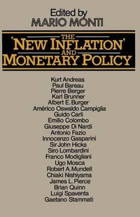 The 'New Inflation' and Monetary Policy : Proceedings of a Conference organised by the Banca Commerciale Italiana and the Department of Economics of Universit  Bocconi in Milan, 1974 - M. Monti