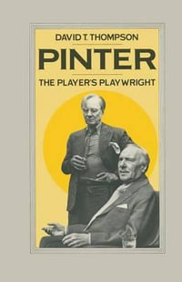 Pinter : The Player's Playwright - David T Thompson