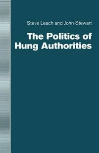 The Politics of Hung Authorities - Steve Leach