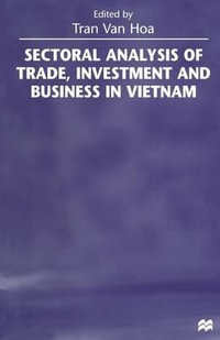 Sectoral Analysis of Trade, Investment and Business in Vietnam - Tran Van Hoa