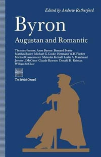 Byron : Augustan and Romantic - Andrew Rutherford