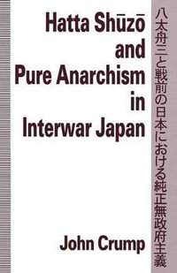 Hatta Shuzo and Pure Anarchism in Interwar Japan - John Crump