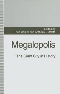 Megalopolis : The Giant City in History - Theo Barker