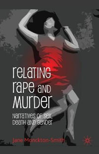 Relating Rape and Murder : Narratives of Sex, Death and Gender - Jane Monckton-Smith