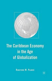 The Caribbean Economy in the Age of Globalization : Early Modern Cultural Studies - R. Palmer