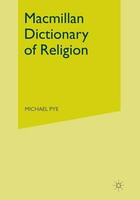 Macmillan Dictionary of Religion : Dictionary - Michael Pye