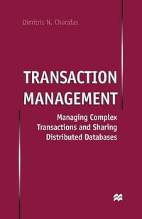 Transaction Management : Managing Complex Transactions and Sharing Distributed Databases - D. Chorafas