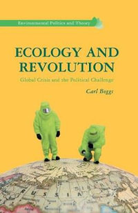 Ecology and Revolution : Global Crisis and the Political Challenge - C. Boggs