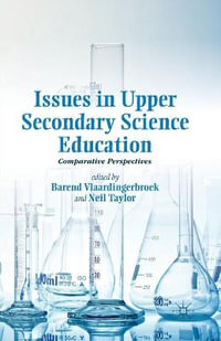 Issues in Upper Secondary Science Education : Comparative Perspectives - B. Vlaardingerbroek