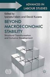 Beyond Macroeconomic Stability : Structural Transformation and Inclusive Development - Iyanatul Islam