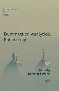 Dummett on Analytical Philosophy : Philosophers in Depth - B. Weiss