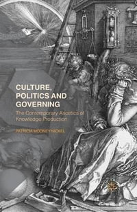 Culture, Politics and Governing : The Contemporary Ascetics of Knowledge Production - P. Nickel