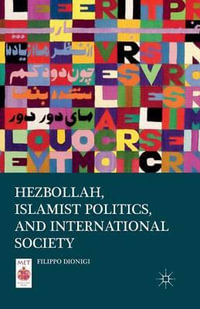 Hezbollah, Islamist Politics, and International Society : Middle East Today - Filippo Dionigi