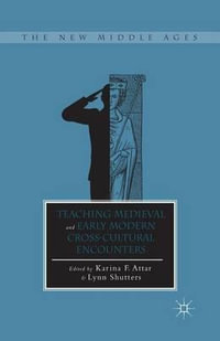 Teaching Medieval and Early Modern Cross-Cultural Encounters : New Middle Ages - K. Attar