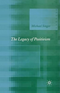 The Legacy of Positivism - Michael Singer