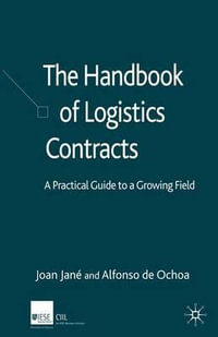 The Handbook of Logistics Contracts : A Practical Guide to a Growing Field - J. JanÃ©