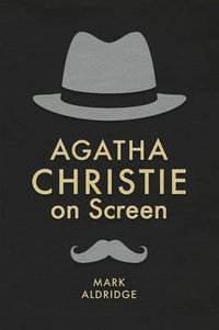 Agatha Christie on Screen : Crime Files - Mark Aldridge