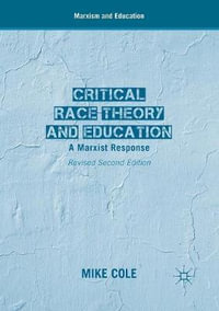 Critical Race Theory and Education : A Marxist Response - Mike Cole