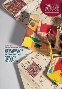 Discourse and Disjuncture between the Arts and Higher Education : Arts in Higher Education - Jessica Hoffmann Davis