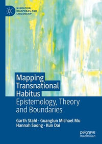 Mapping Transnational Habitus : Epistemology, Theory and Boundaries - Garth Stahl