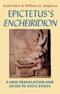 Epictetus's 'Encheiridion' : A New Translation and Guide to Stoic Ethics - Scott Aikin