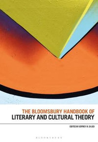 The Bloomsbury Handbook of Literary and Cultural Theory : Bloomsbury Handbooks - Jeffrey R. Di Leo