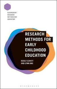 Research Methods for Early Childhood Education : Bloomsbury Research Methods for Education - Rosie Flewitt