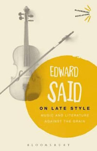 On Late Style : Music and Literature Against the Grain - Edward Said