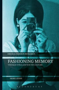 Fashioning Memory : Vintage Style and Youth Culture - Heike Jenss