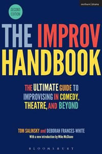 The Improv Handbook : The Ultimate Guide to Improvising in Comedy, Theatre, and Beyond - Deborah  Frances-White