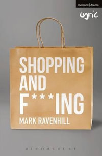 Shopping and F***ing : Modern Plays - Mark Ravenhill