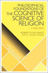 Philosophical Foundations of the Cognitive Science of Religion : A Head Start - Robert N. McCauley