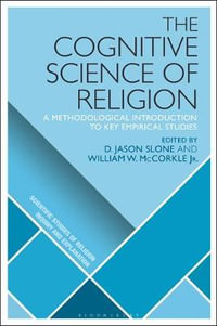 The Cognitive Science of Religion : A Methodological Introduction to Key Empirical Studies - D. Jason Slone