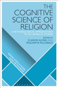 The Cognitive Science of Religion : A Methodological Introduction to Key Empirical Studies - D. Jason Slone