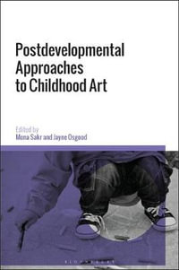 Postdevelopmental Approaches to Childhood Art - Jayne Osgood