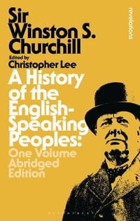 A History of the English-Speaking Peoples : One Volume Abridged Edition - Sir Winston S. Churchill