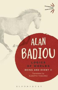 Logics of Worlds : Being and Event II - Alain Badiou