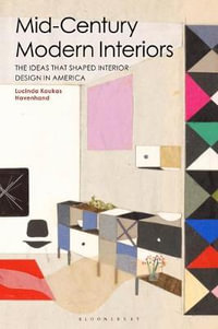 Mid-Century Modern Interiors : Ideas that Shaped Interior Design in America - Lucinda Kaukas Havenhand