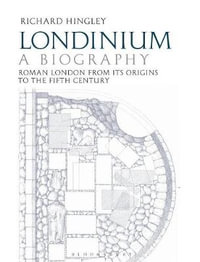 Londinium : A Biography - Richard Hingley