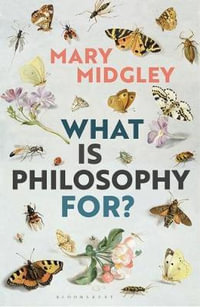 What Is Philosophy For? - Mary Midgley