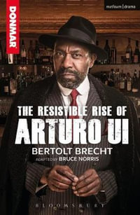 The Resistible Rise of Arturo Ui : Modern Plays - Bruce Norris