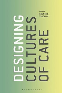 Designing Cultures of Care - Laurene Vaughan