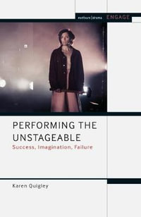 Performing the Unstageable : Success, Imagination, Failure - Karen Quigley