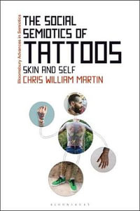 The Social Semiotics of Tattoos : Skin and Self - Chris William Martin