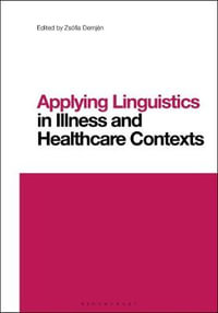 Applying Linguistics in Illness and Healthcare Contexts : Contemporary Studies in Linguistics - Zsófia Demjén