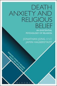 Death Anxiety and Religious Belief : An Existential Psychology of Religion - Jonathan Jong