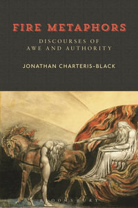 Fire Metaphors : Discourses of Awe and Authority - Jonathan Charteris-Black